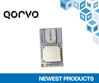 Qorvo's Highly Integrated DWM3000 RF Module, Now Available from Mouser, Supports Automation and Asset Tracking